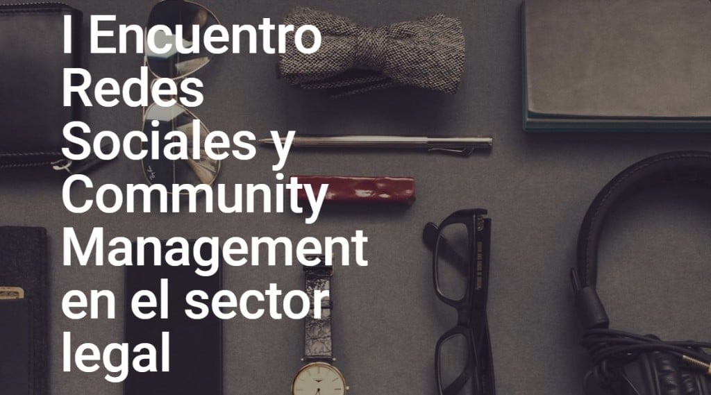 I Encuentro Redes Sociales y Community Management en el sector legal